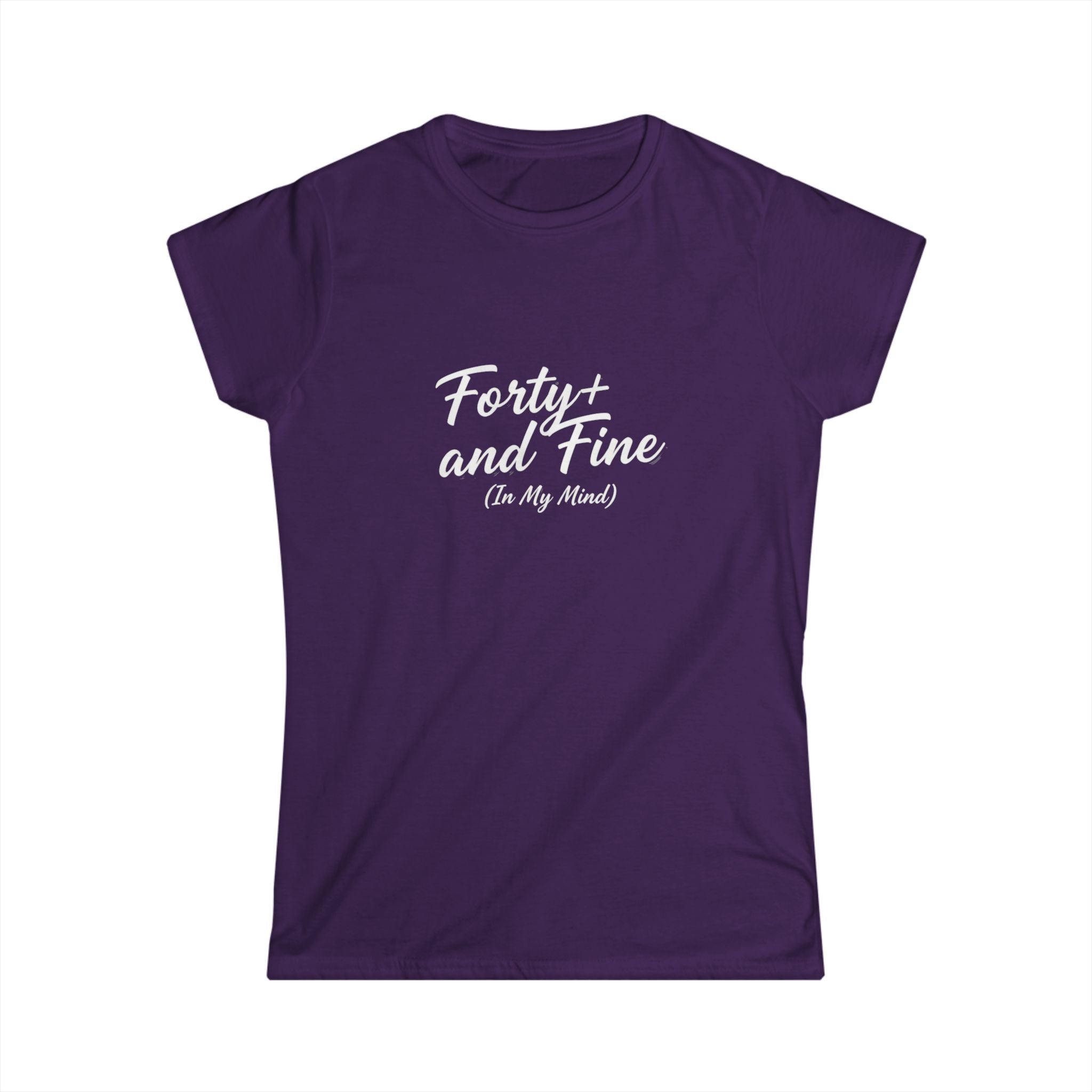 Forty and Fine (In My Mind) Tee | Over 40 Shirt, Script Typography