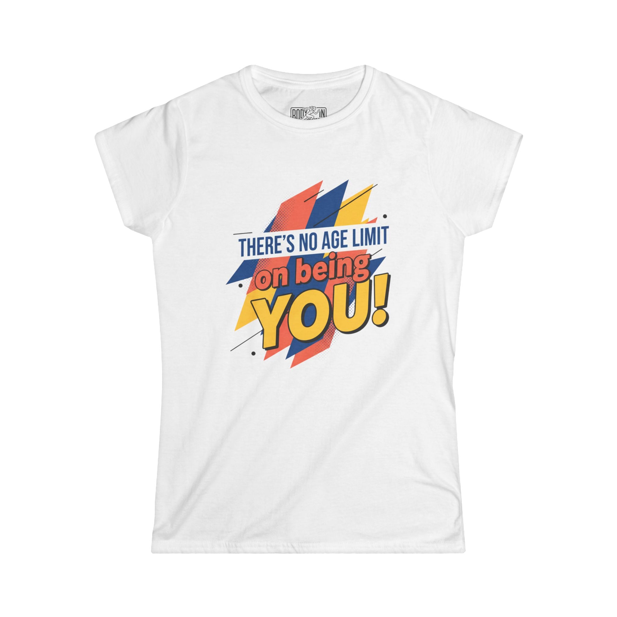 There's No Age Limit On Being You T-Shirt | Inspirational Bold Pop Color Graphic