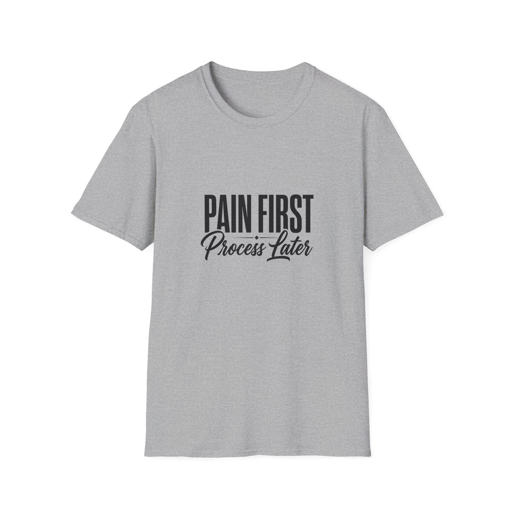 Pain First Process Later T-Shirt | Motivational Quote Tee