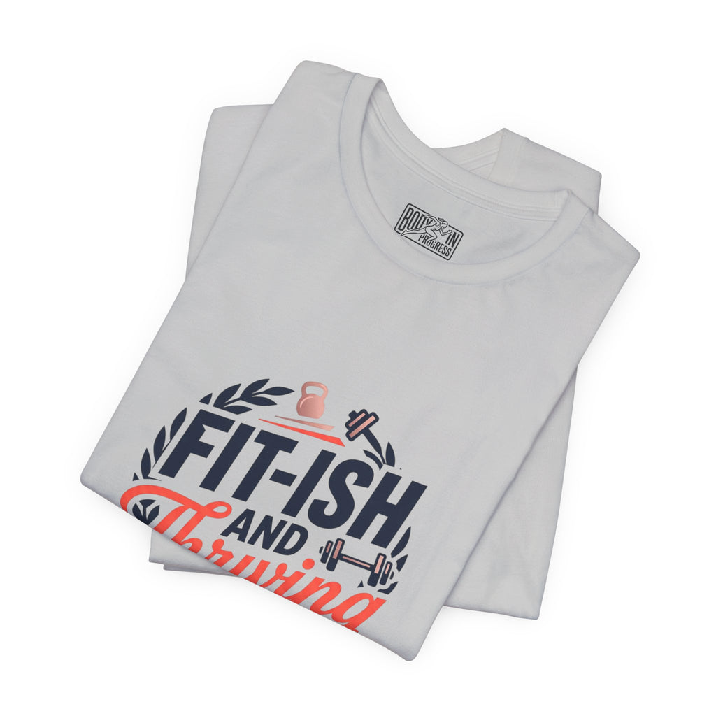 Fit-ish and Thriving T-Shirt | Fitness Humor, Workout Motivation