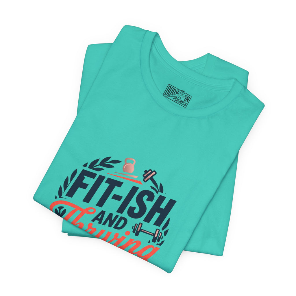 Fit-ish and Thriving T-Shirt | Fitness Humor, Workout Motivation