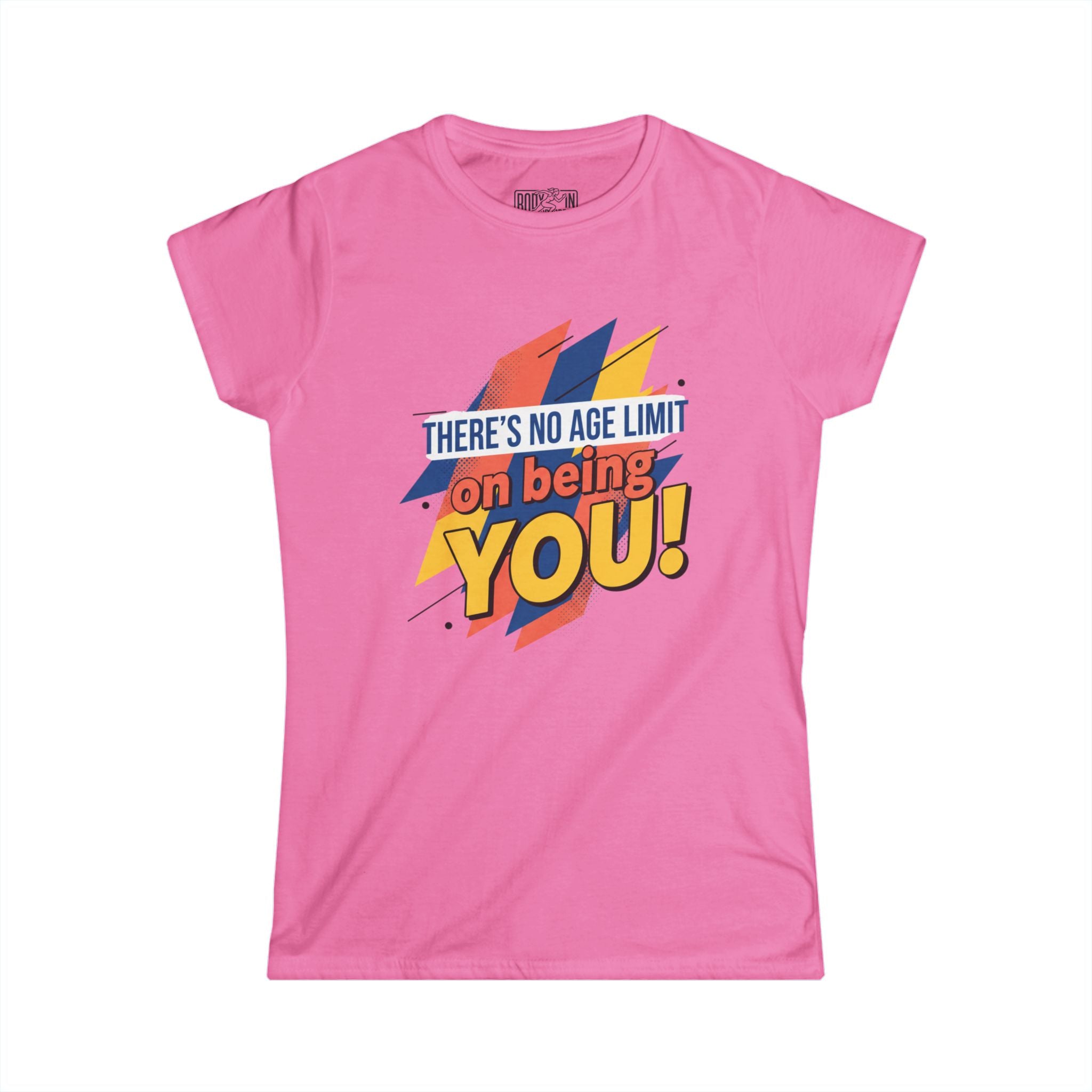 There's No Age Limit On Being You T-Shirt | Inspirational Bold Pop Color Graphic