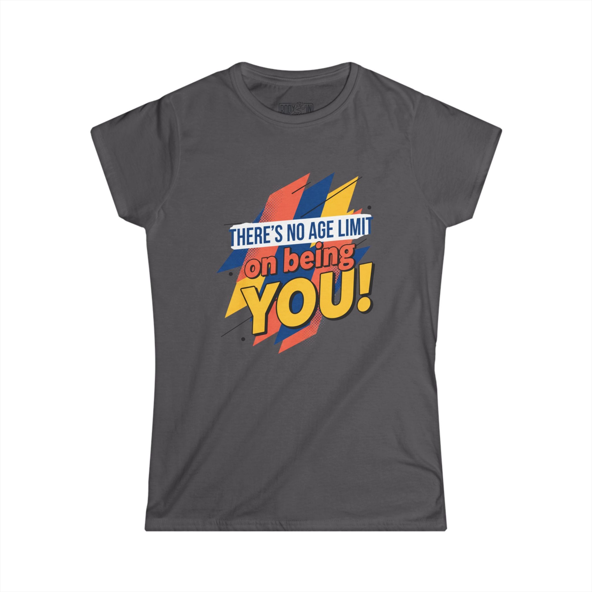 There's No Age Limit On Being You T-Shirt | Inspirational Bold Pop Color Graphic