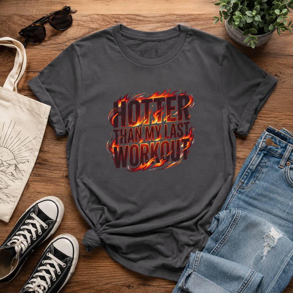 Hotter Than My Last Workout Tee | Fitness Flames Graphic Shirt