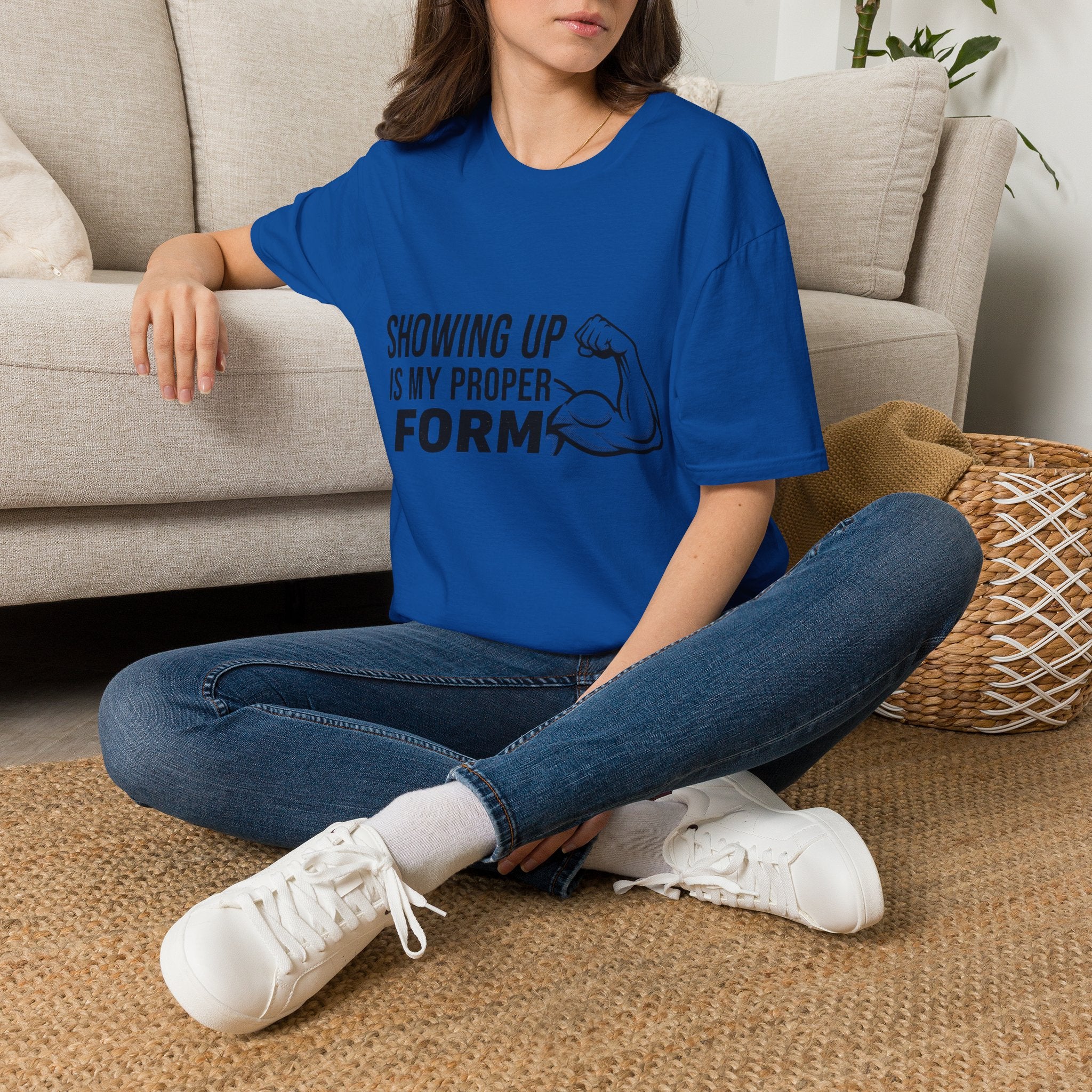 Showing Up Is My Proper Form T-Shirt | Motivational Fitness Tee, Muscle Graphic