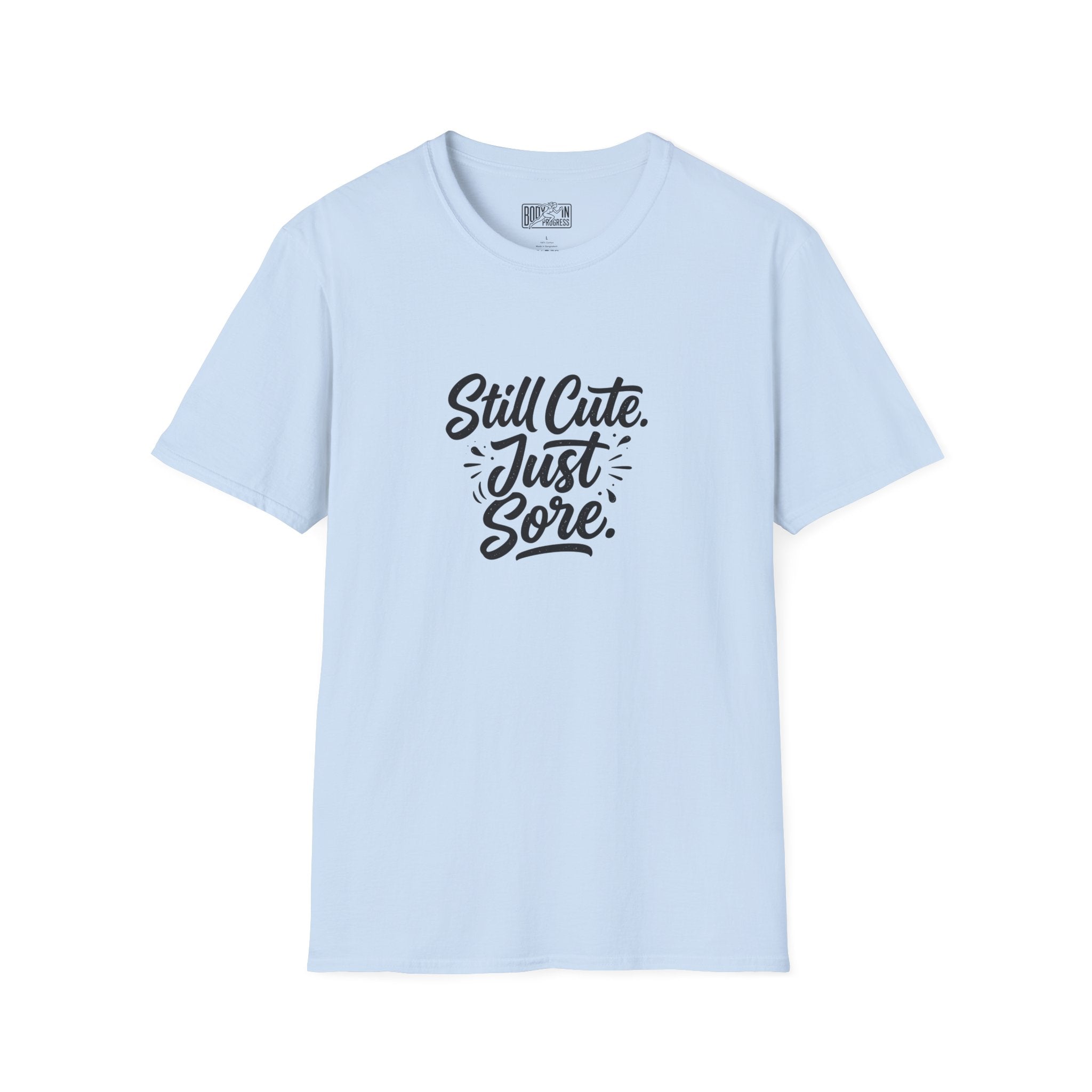 Still Cute Just Sore T-Shirt | Funny Workout Recovery Tee