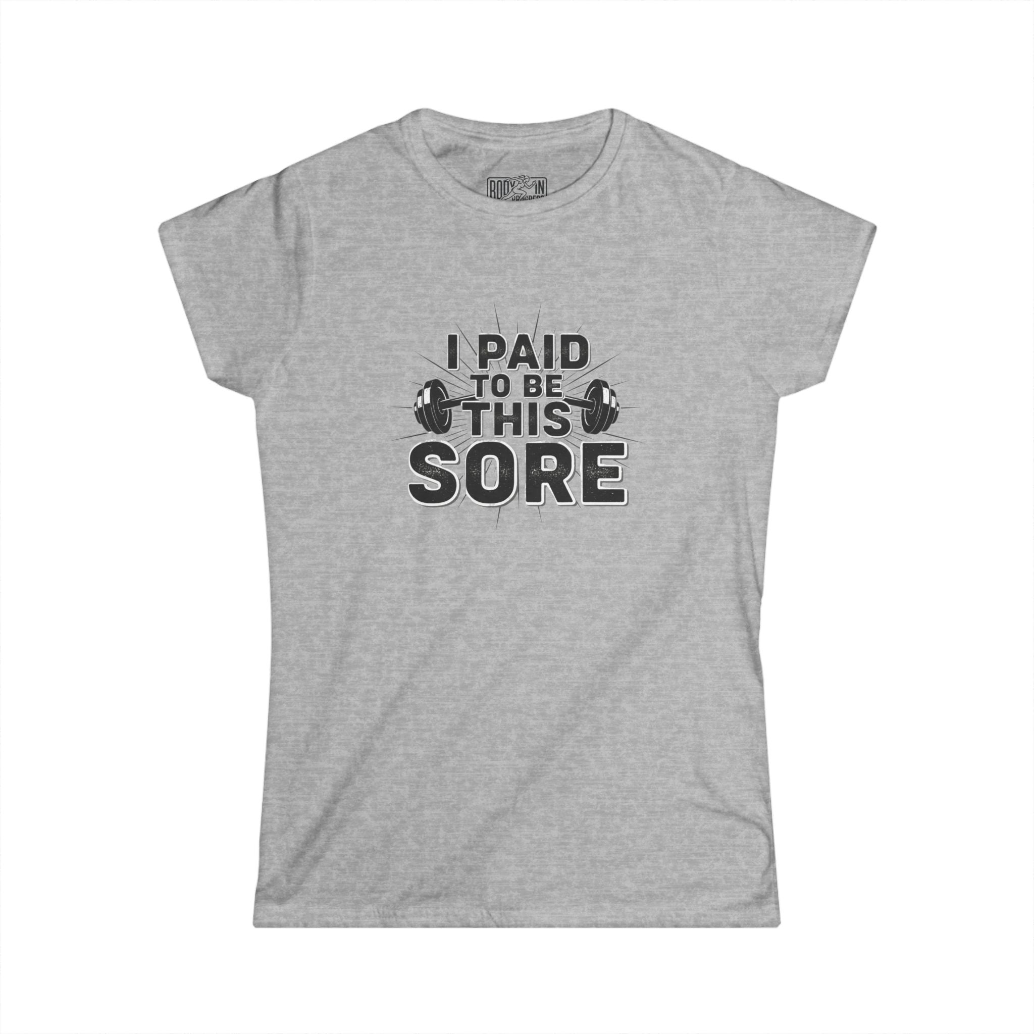 I Paid To Be This Sore T-Shirt | Workout Gym Motivation, Barbell Design