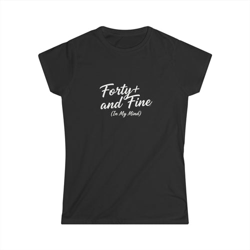 Forty and Fine (In My Mind) Tee | Over 40 Shirt, Script Typography