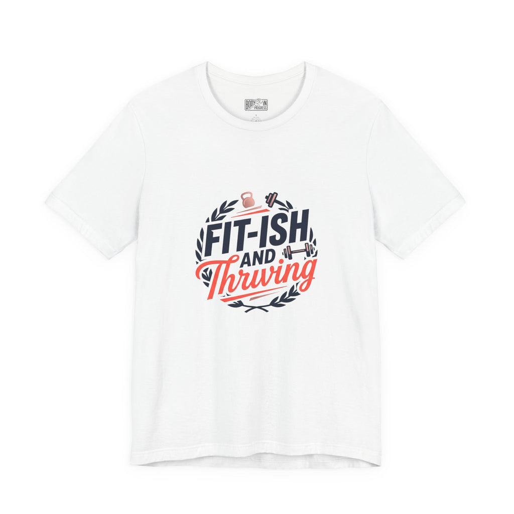 Fit-ish and Thriving T-Shirt | Fitness Humor, Workout Motivation