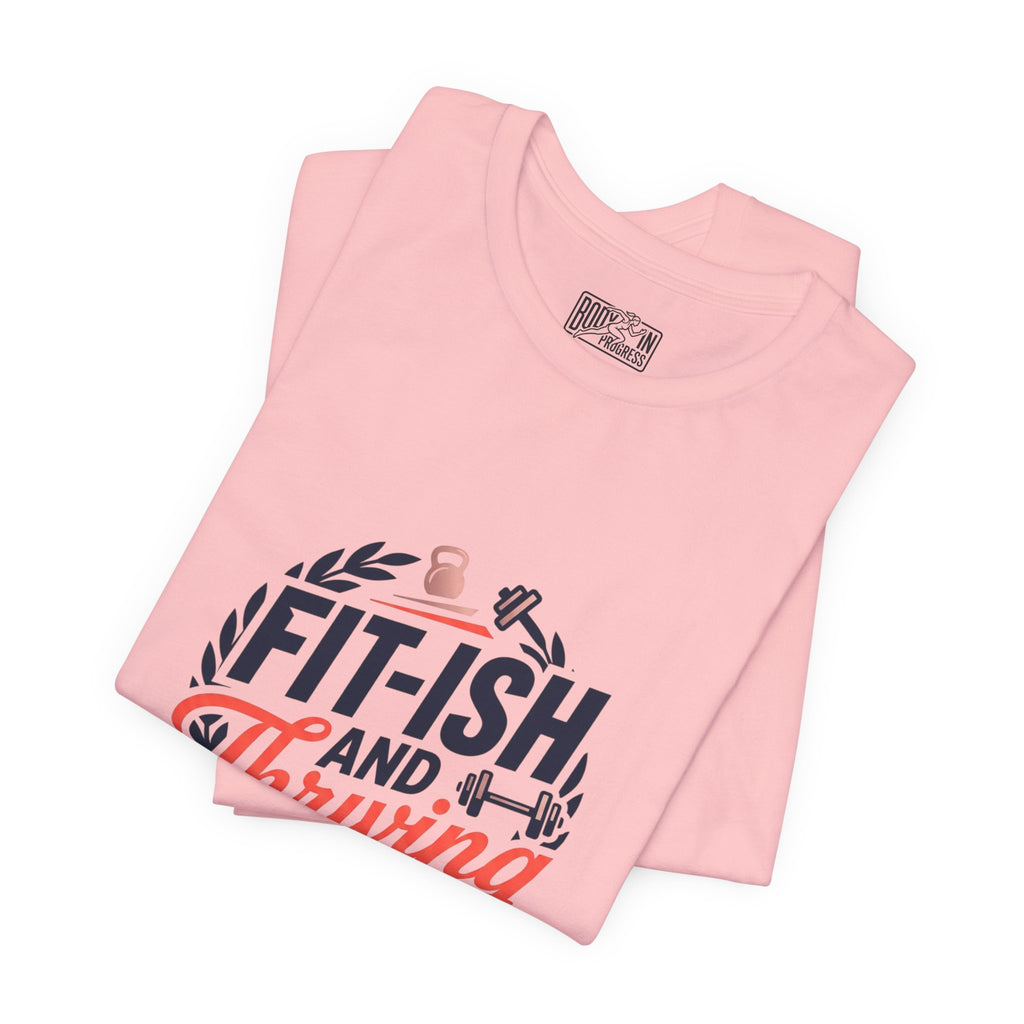 Fit-ish and Thriving T-Shirt | Fitness Humor, Workout Motivation