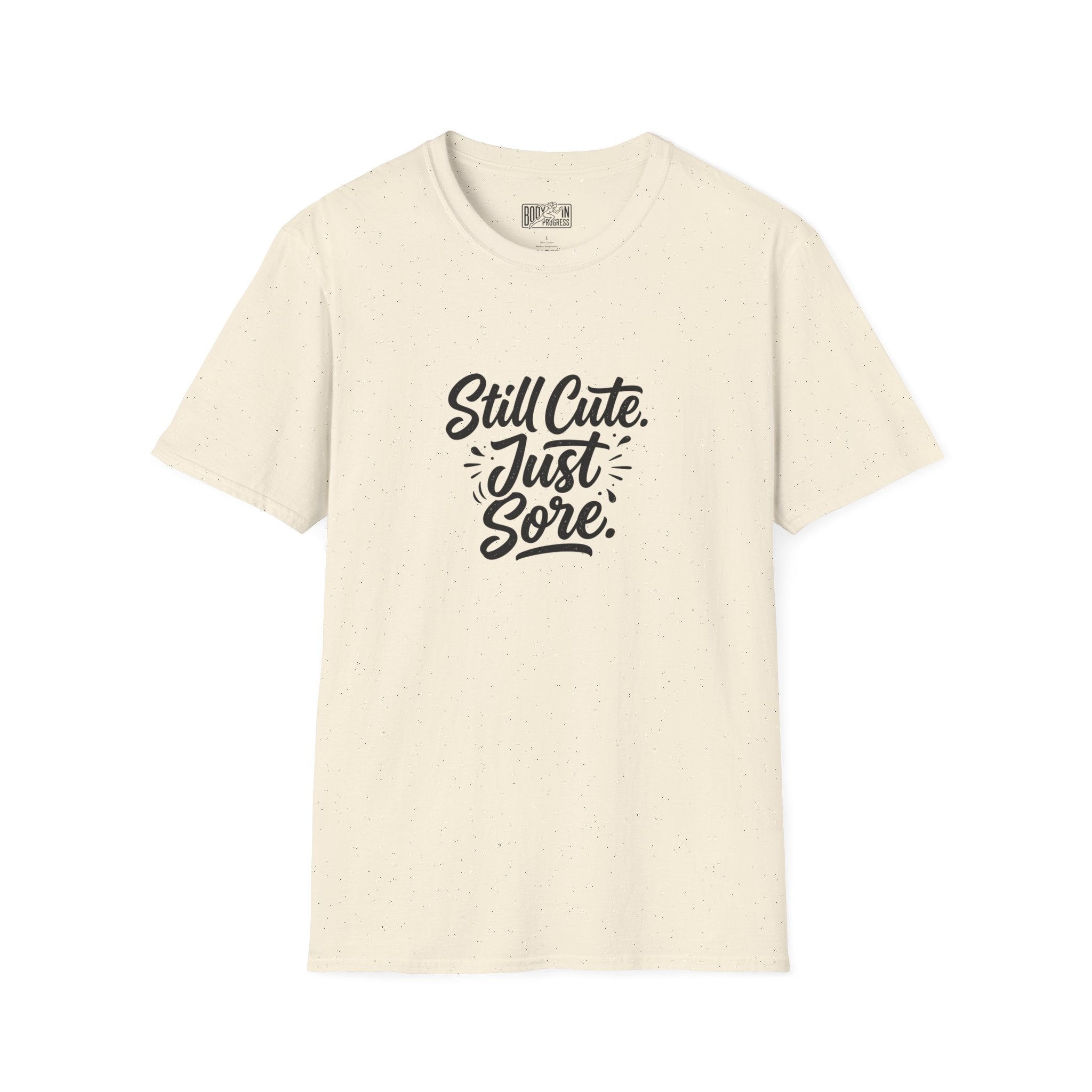 Still Cute Just Sore T-Shirt | Funny Workout Recovery Tee