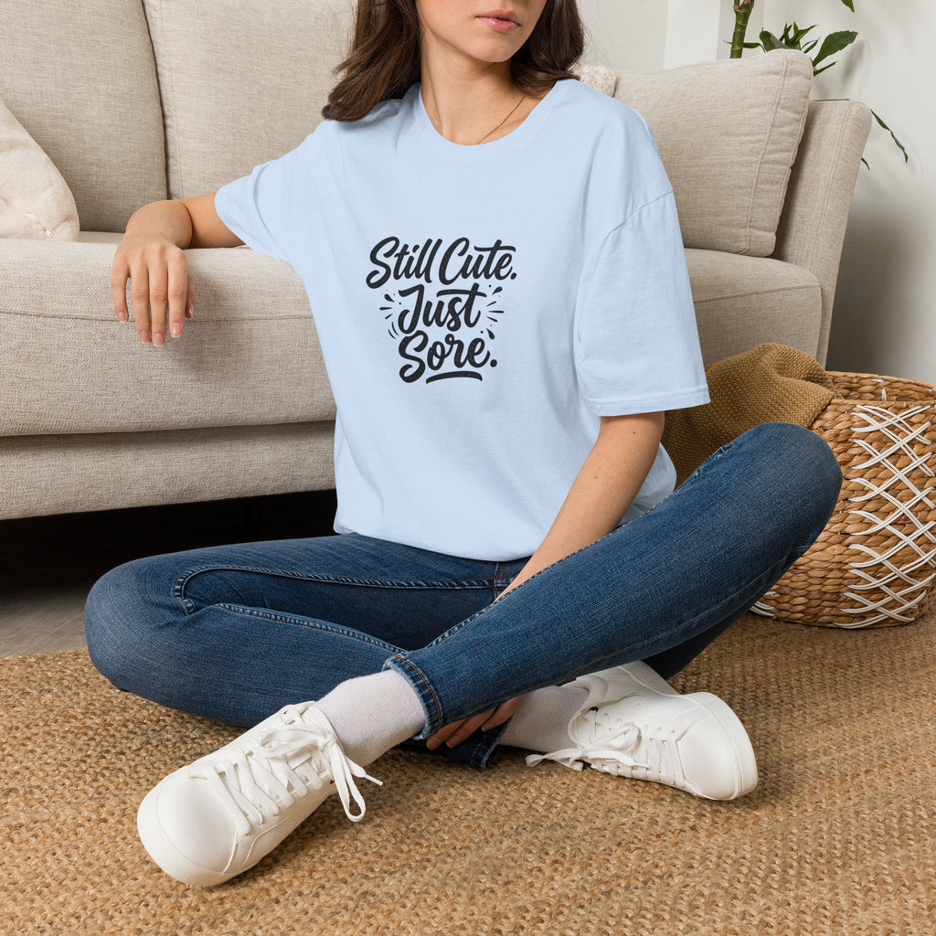 Still Cute Just Sore T-Shirt | Funny Workout Recovery Tee